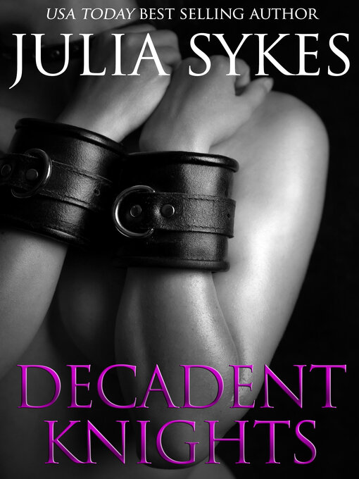 Title details for Decadent Knights by Julia Sykes - Available